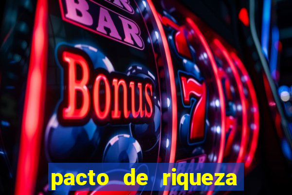 pacto de riqueza como fazer